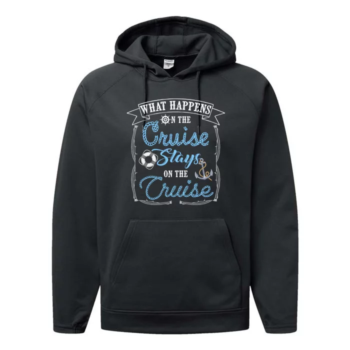 Funny Cruise Ship Vacation Gift What Happens Stays Gift Performance Fleece Hoodie