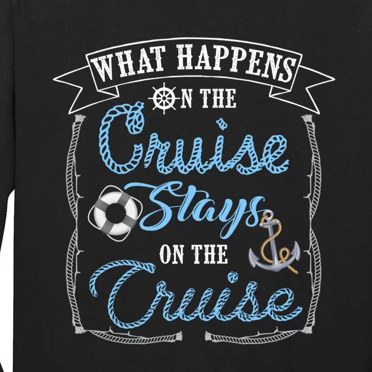 Funny Cruise Ship Vacation Gift What Happens Stays Gift Tall Long Sleeve T-Shirt