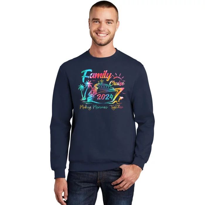 Family Cruise Shirt 2024 Vacation Making Memories Together Tall Sweatshirt