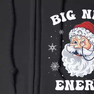 Funny Christmas Santa Big Nick Energy Xmas Full Zip Hoodie