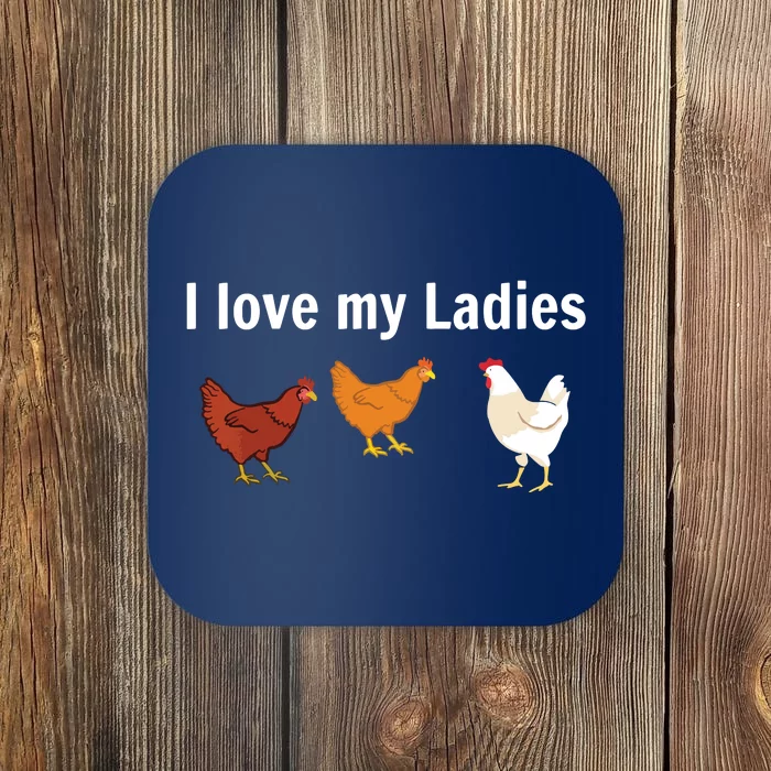 Funny Chicken Shirts Chicken Farmers I Love My Ladies Coaster