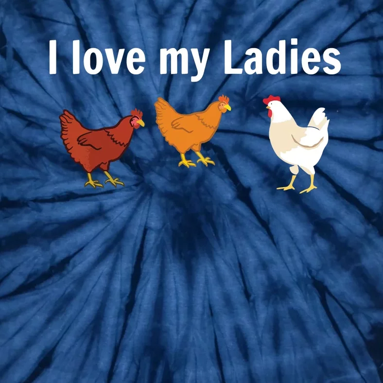 Funny Chicken Shirts Chicken Farmers I Love My Ladies Tie-Dye T-Shirt