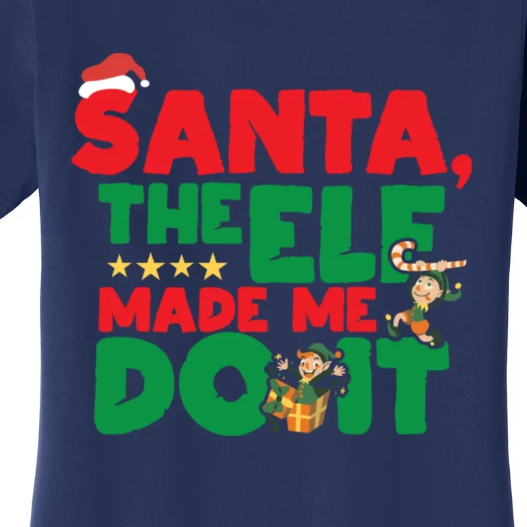 Funny Christmas Santa The Elf Made Me Do It Xmas Women's T-Shirt