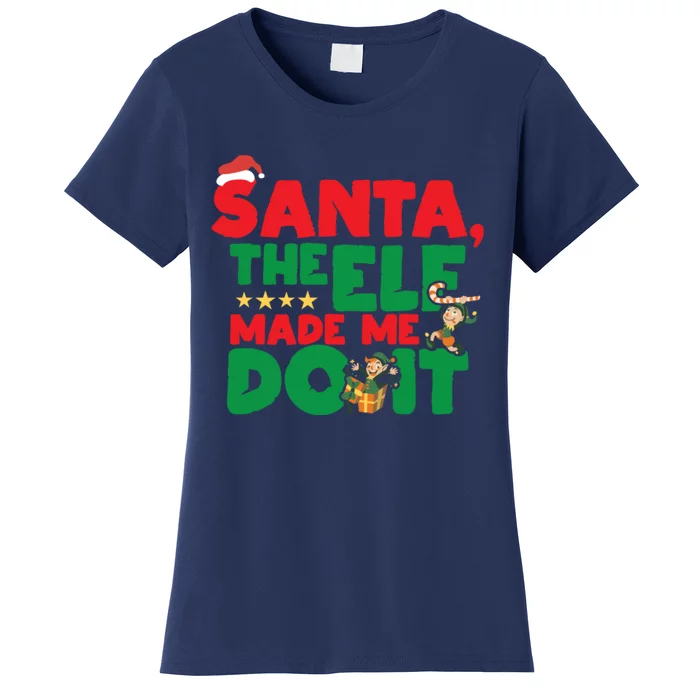 Funny Christmas Santa The Elf Made Me Do It Xmas Women's T-Shirt