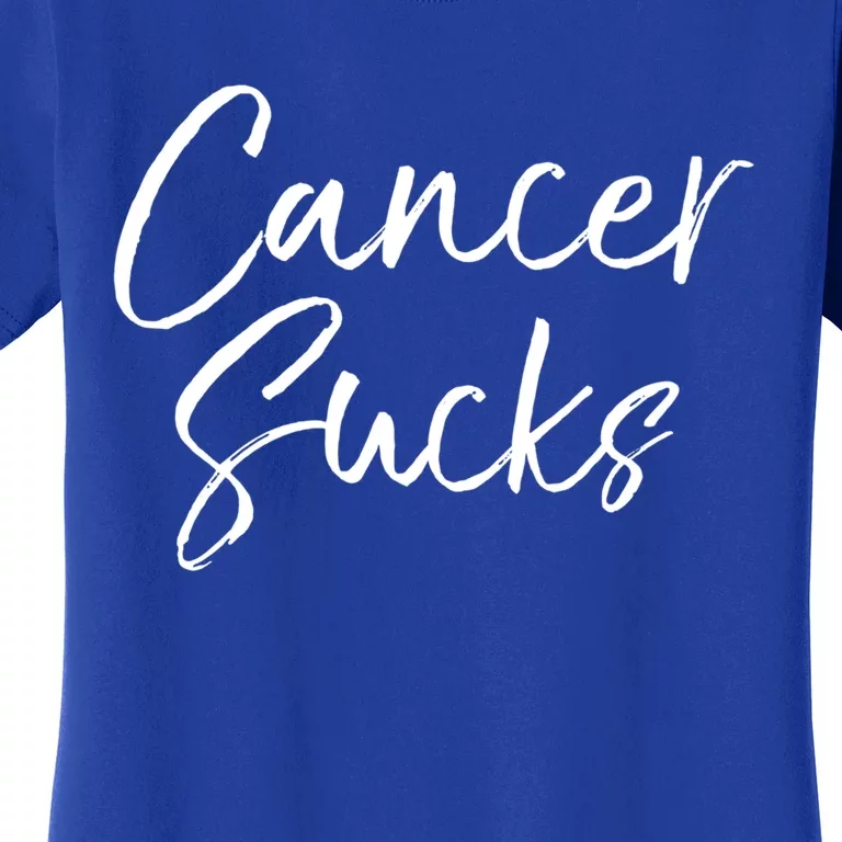 Funny Cancer Sucks Gift For Treatt Cute Cancer Sucks Cool Gift Women's T-Shirt