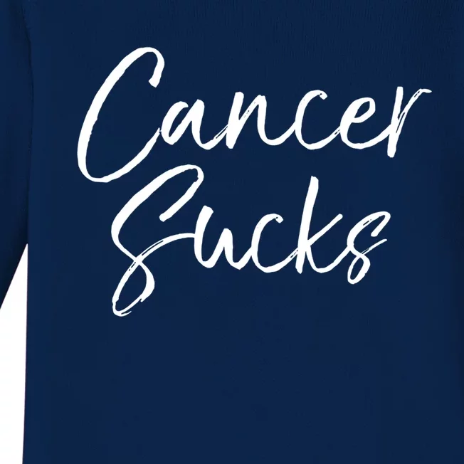 Funny Cancer Sucks Gift For Treatt Cute Cancer Sucks Cool Gift Baby Long Sleeve Bodysuit