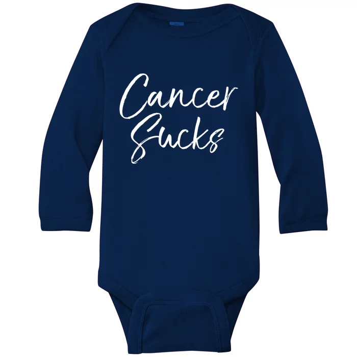 Funny Cancer Sucks Gift For Treatt Cute Cancer Sucks Cool Gift Baby Long Sleeve Bodysuit