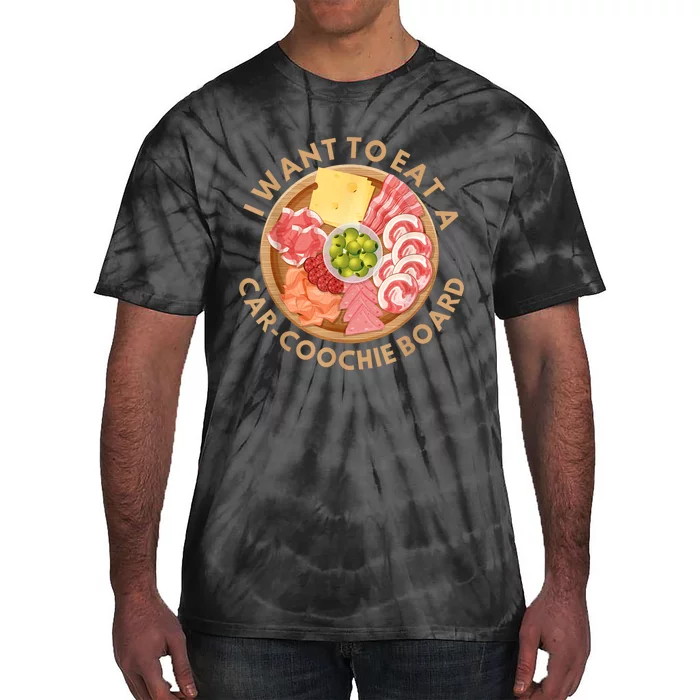 Funny Charcuterie Saying I Want To Eat A CarCoochie Board Tie-Dye T-Shirt