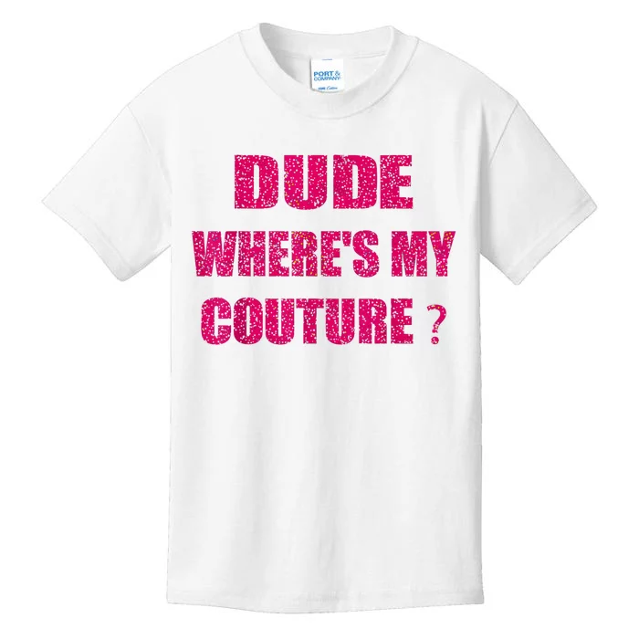 Funny Couture Sarcastic Quote Dude WhereS My Couture Women Kids T-Shirt