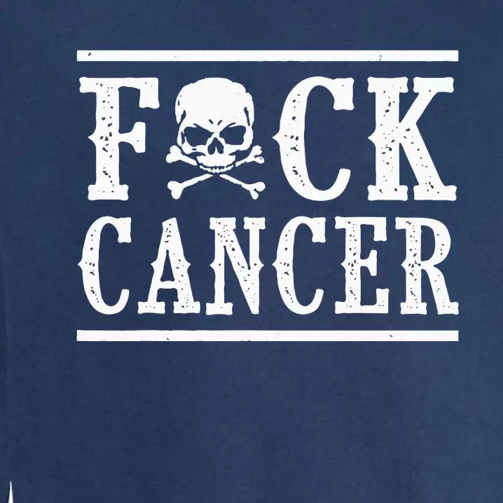 Fuck Cancer Skull And Crossbones Skeleton Breast Cancer Garment-Dyed Sweatshirt