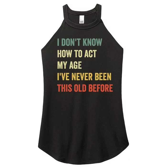 Funny Cool Saying Design I Dont Know How To Act My Age Women’s Perfect Tri Rocker Tank