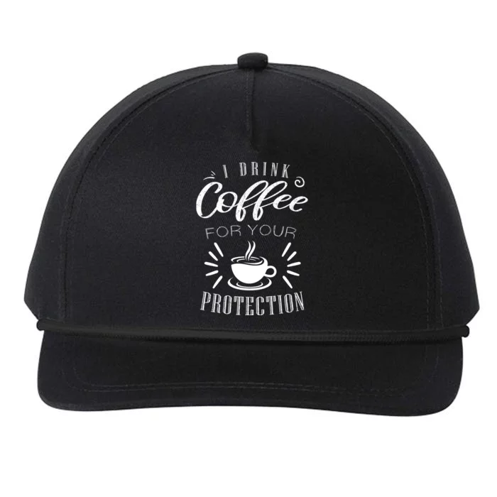 Funny Coffee Saying I Drink Coffee For Your Protection Snapback Five-Panel Rope Hat