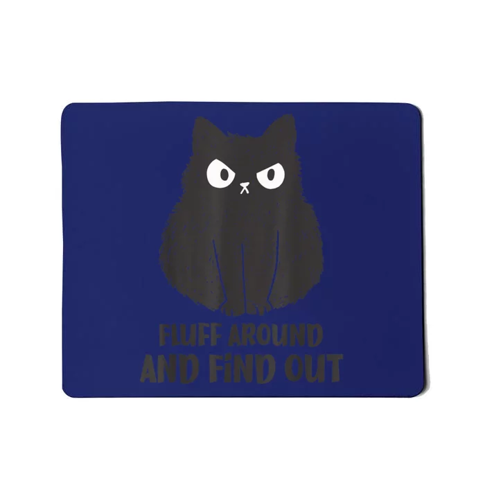 Funny Cat Shirt Fluff Around and Find Out wo Mousepad