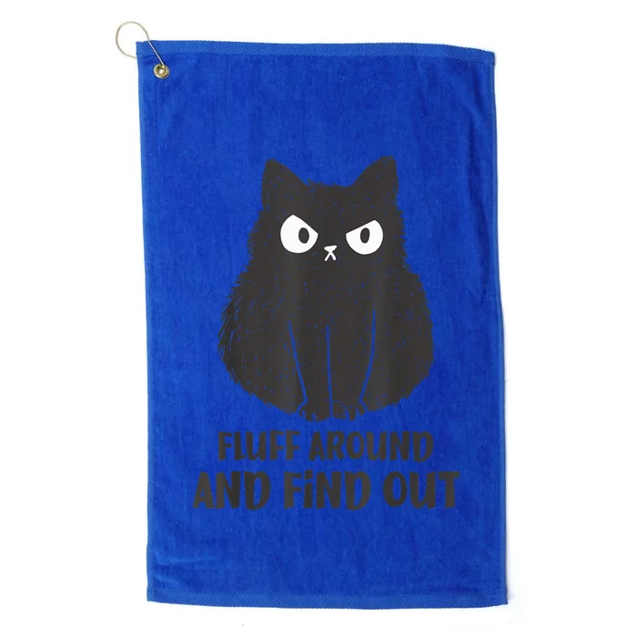 Funny Cat Shirt Fluff Around and Find Out wo Platinum Collection Golf Towel