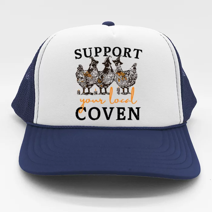 Funny Chicken Support Your Local Coven Witch Girl Farm Lover Trucker Hat