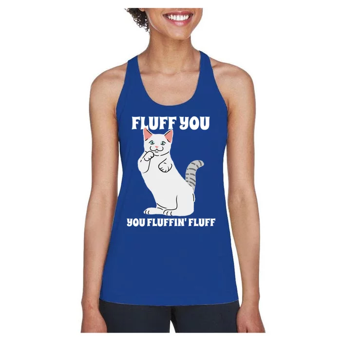 Funny Cat Say Fluff You You Fluffin' Fluff Meaningful Gift Women's Racerback Tank