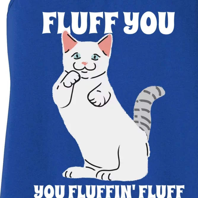 Funny Cat Say Fluff You You Fluffin' Fluff Meaningful Gift Women's Racerback Tank