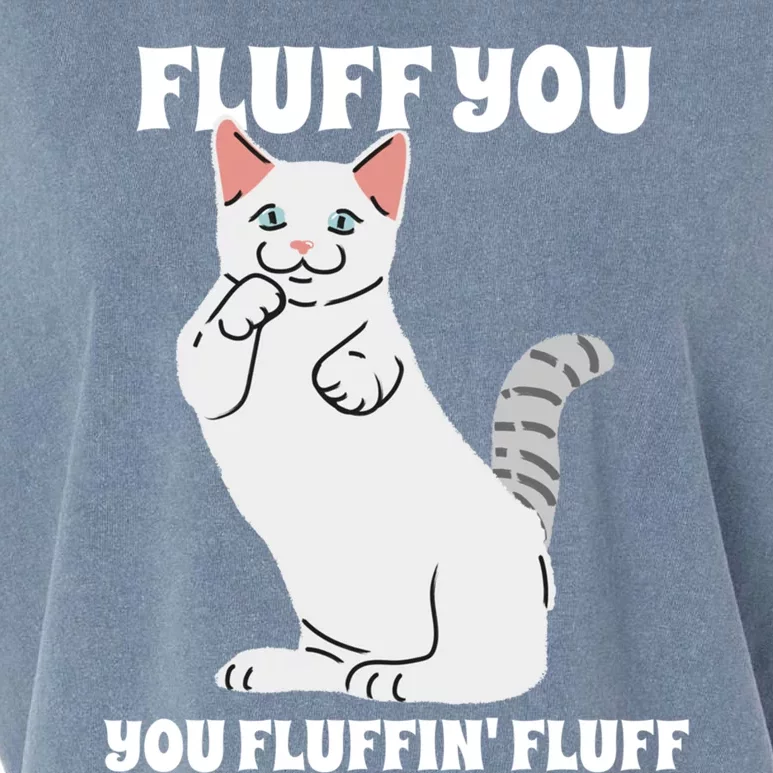 Funny Cat Say Fluff You You Fluffin' Fluff Meaningful Gift Garment-Dyed Women's Muscle Tee