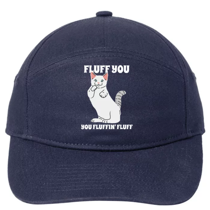 Funny Cat Say Fluff You You Fluffin' Fluff Meaningful Gift 7-Panel Snapback Hat