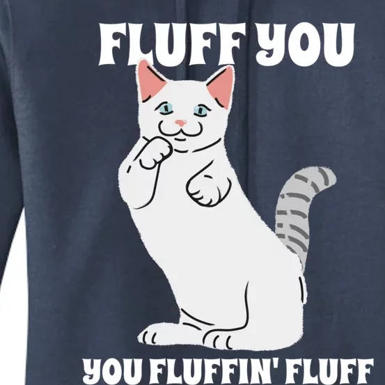 Funny Cat Say Fluff You You Fluffin' Fluff Meaningful Gift Women's Pullover Hoodie