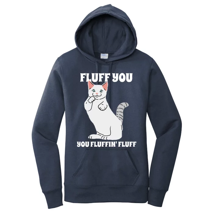 Funny Cat Say Fluff You You Fluffin' Fluff Meaningful Gift Women's Pullover Hoodie