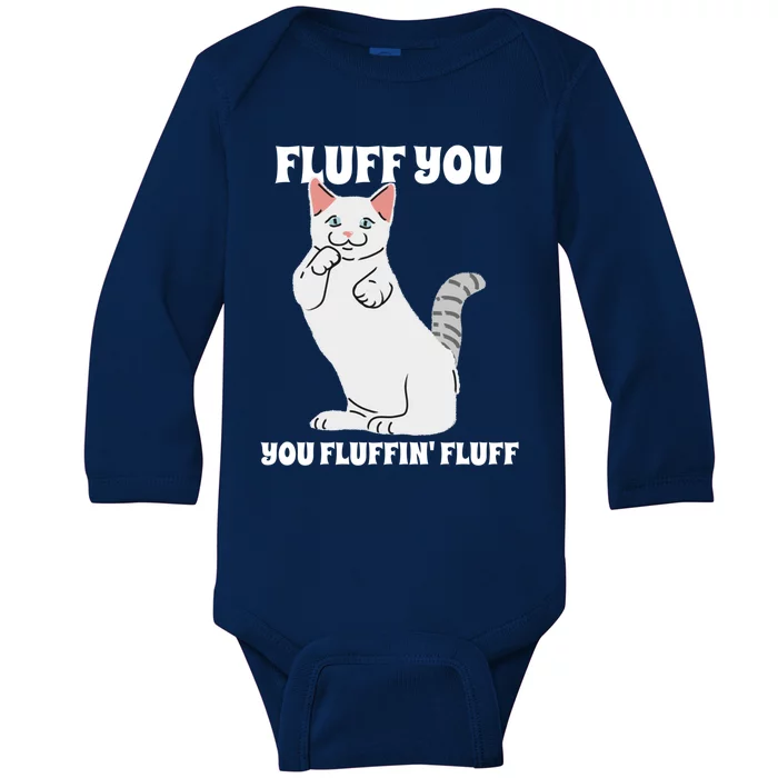 Funny Cat Say Fluff You You Fluffin' Fluff Meaningful Gift Baby Long Sleeve Bodysuit