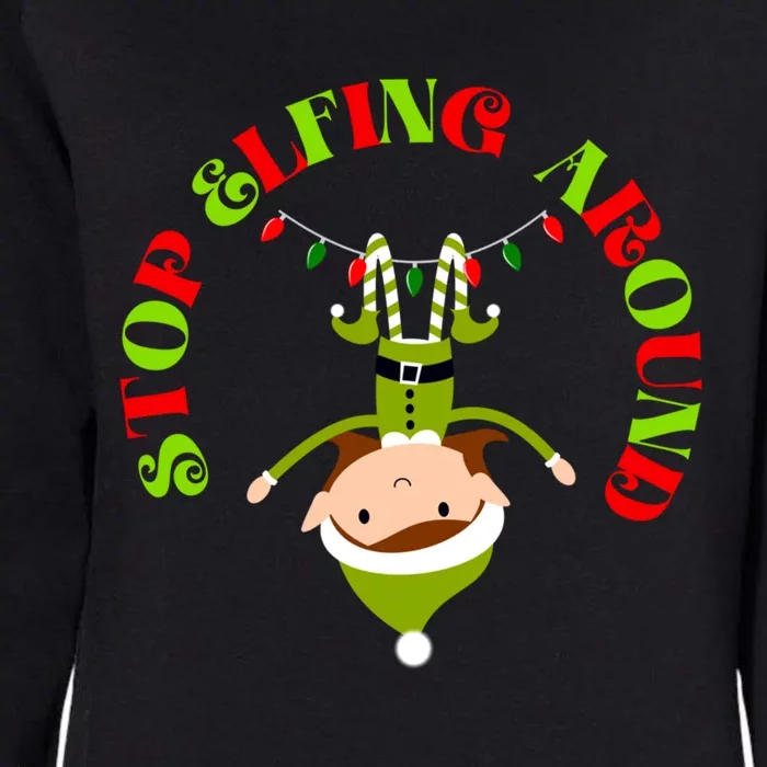 Funny Christmas Sayings Stop Elfing Around Gift Womens California Wash Sweatshirt