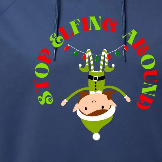 Funny Christmas Sayings Stop Elfing Around Gift Performance Fleece Hoodie