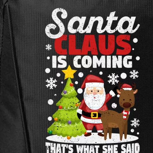 Funny Christmas Santa Claus Is Coming ThatS What She Said Gift City Backpack