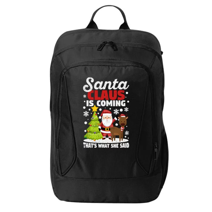 Funny Christmas Santa Claus Is Coming ThatS What She Said Gift City Backpack