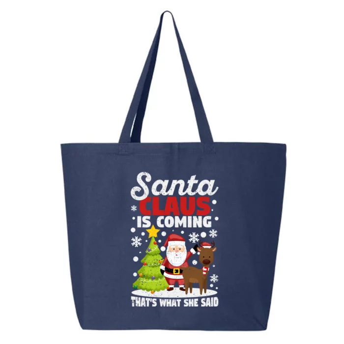 Funny Christmas Santa Claus Is Coming ThatS What She Said Gift 25L Jumbo Tote