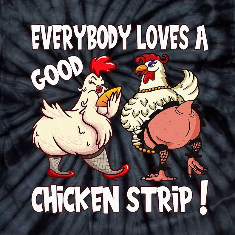 Funny Chicken Strip Saying For Men And Women Adult Humor Tie-Dye T-Shirt