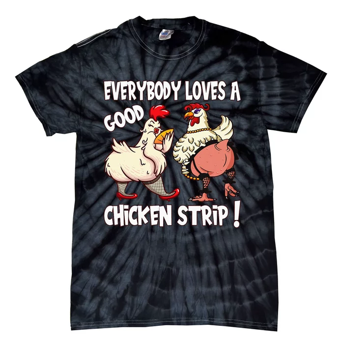 Funny Chicken Strip Saying For Men And Women Adult Humor Tie-Dye T-Shirt