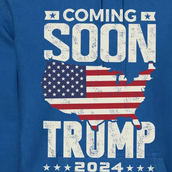 Funny Coming Soon Donald Trump 2024 Political Rally Cute Gift Premium Hoodie