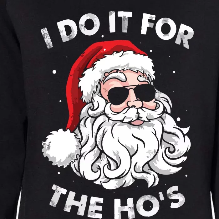 Funny Christmas Santa I Do It For The Hos Holiday Mood Gifts Womens California Wash Sweatshirt