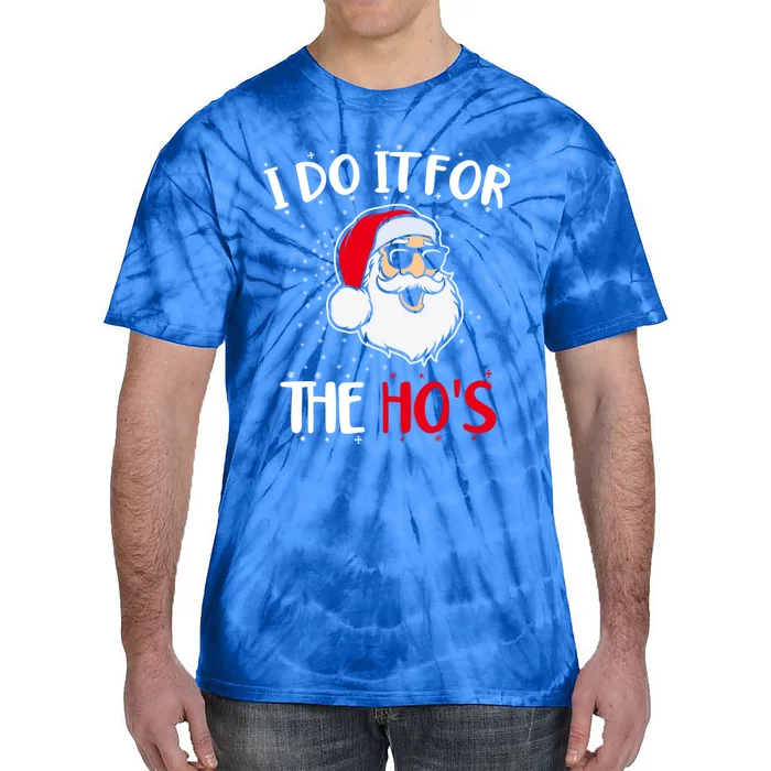 Funny Christmas Santa I Do It For The Hos Holiday Mood Cute Gift Tie-Dye T-Shirt