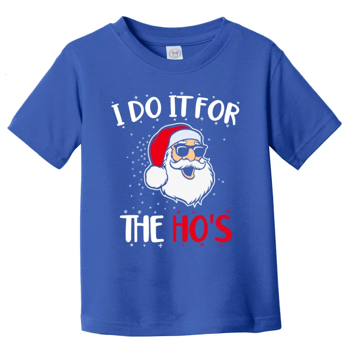 Funny Christmas Santa I Do It For The Hos Holiday Mood Cute Gift Toddler T-Shirt