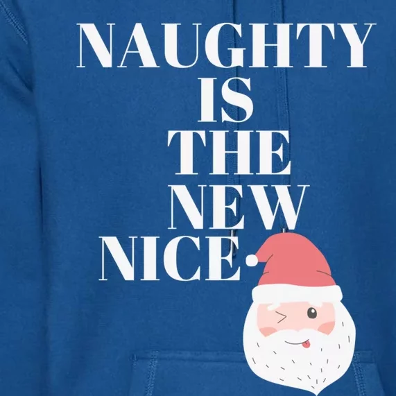 Funny Christmas Santa Naughty Is The New Nice Gift Premium Hoodie