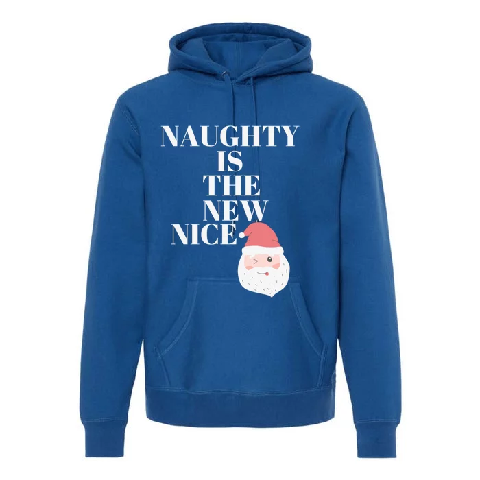 Funny Christmas Santa Naughty Is The New Nice Gift Premium Hoodie