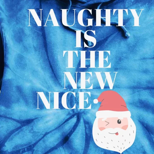 Funny Christmas Santa Naughty Is The New Nice Gift Tie Dye Hoodie