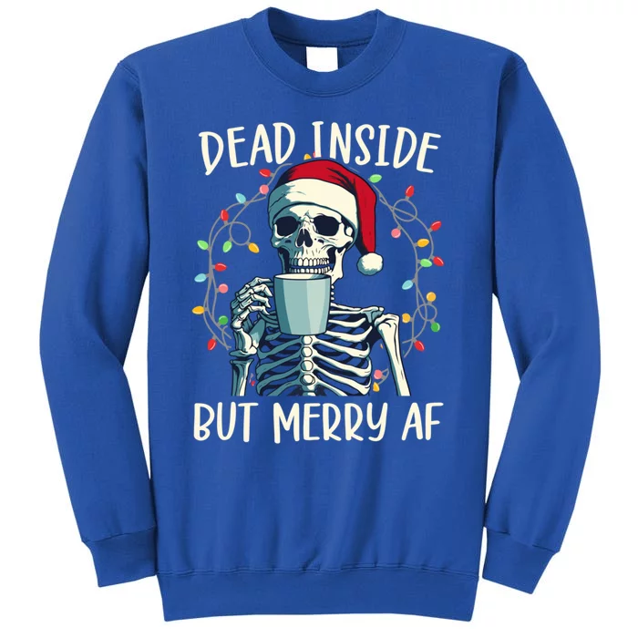 Funny Christmas Skeleton Coffee Dead Inside But Merry Af Gift Tall Sweatshirt