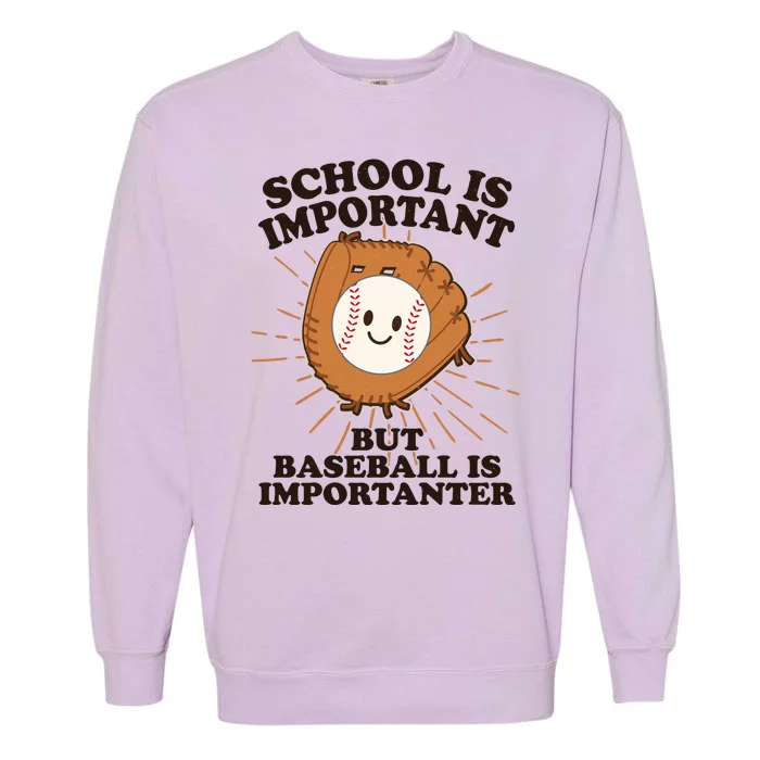 Funny Cute School Is Important But Baseball Is Importanter Garment-Dyed Sweatshirt