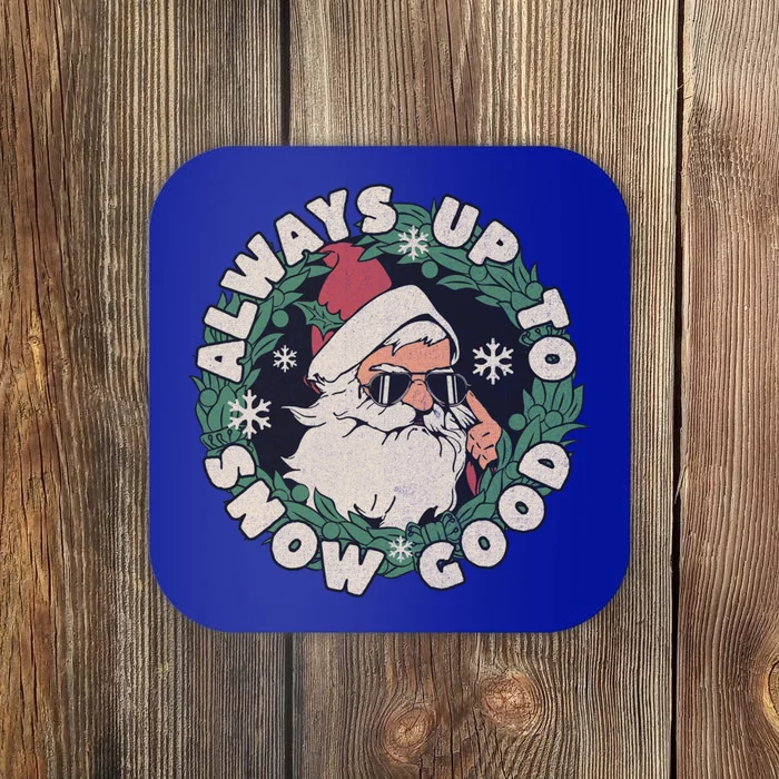 Funny Christmas Santa Meme Always Up To Snow Good For Dad Cute Gift Coaster