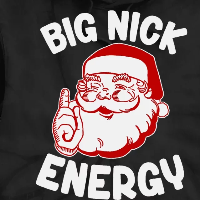 Funny Christmas Shirt Santa Shirt Big Nick Energy Pullover Hoodie Tie Dye Hoodie