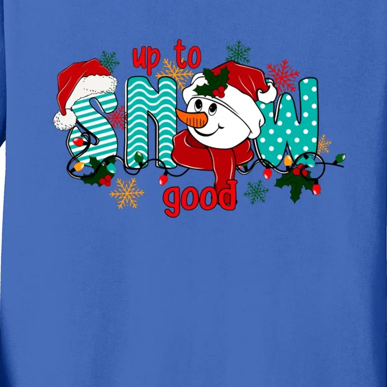 Funny Christmas Snow Up To Snow Good Winter Holiday Cool Gift Kids Long Sleeve Shirt