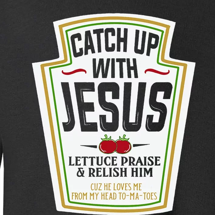 Funny Christian S Christian Gifts Catch Up With Jesus Toddler Sweatshirt