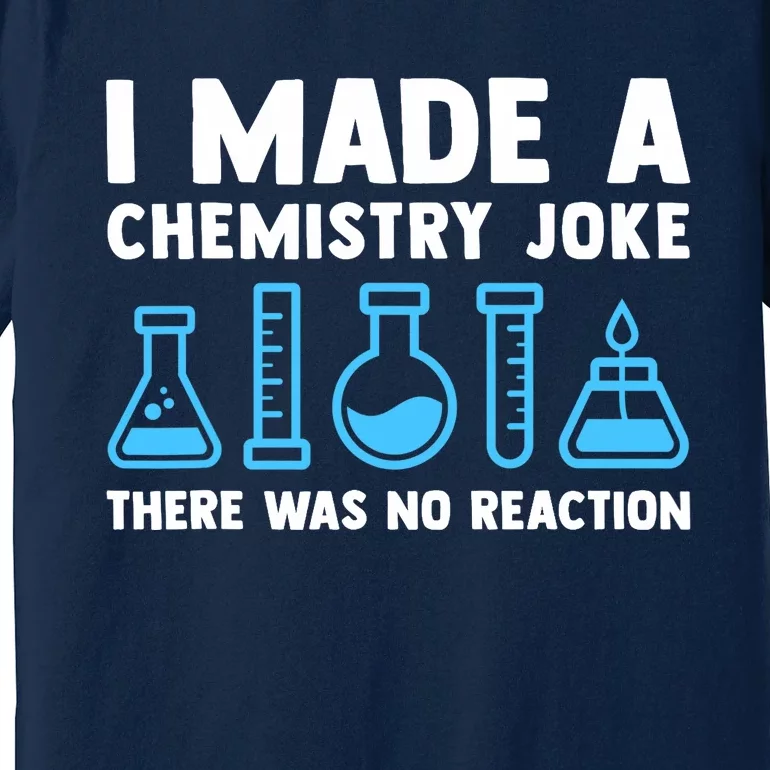 Funny Chemistry Science Teacher Chemist Gift Premium T-Shirt