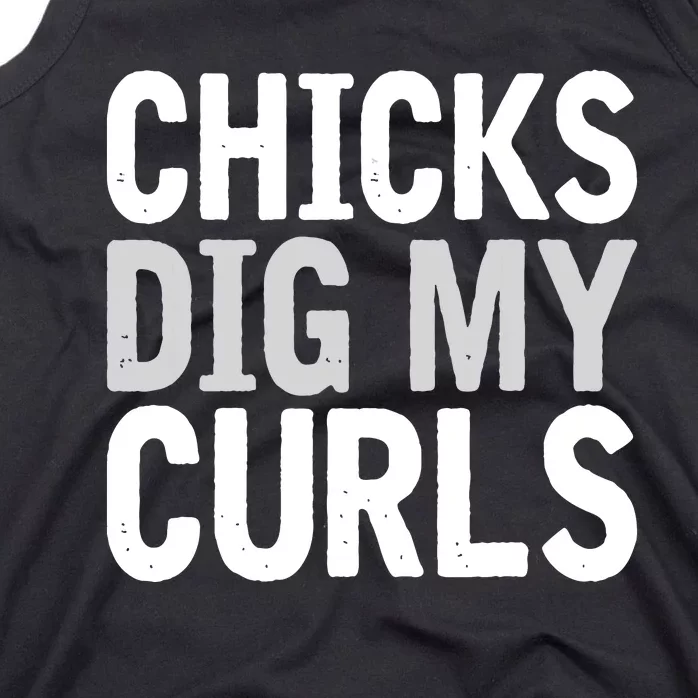 Funny Cute Saying Chicks Dig My Curls Curly Hair Tank Top