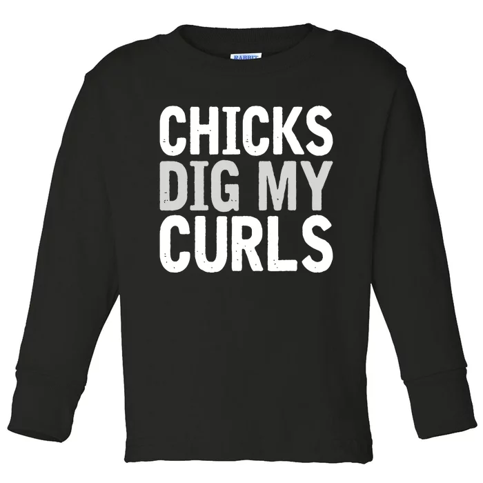 Funny Cute Saying Chicks Dig My Curls Curly Hair Toddler Long Sleeve Shirt