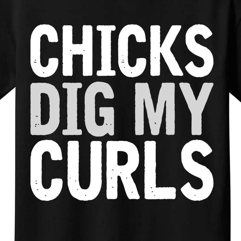 Funny Cute Saying Chicks Dig My Curls Curly Hair Kids T-Shirt